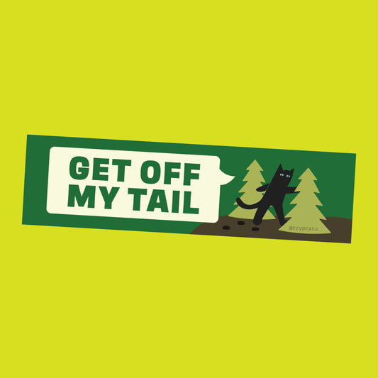 Get Off My Tail