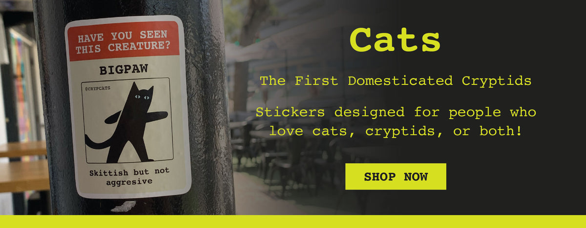CATS: The First Domesticate Cryptids. Stickers designed for people who love cats, cryptids or both.